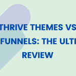 Thrive Themes Vs ClickFunnels