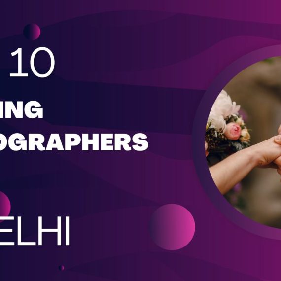 Top 10 Wedding Photographers in Delhi